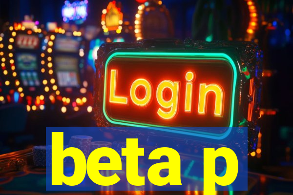 beta p