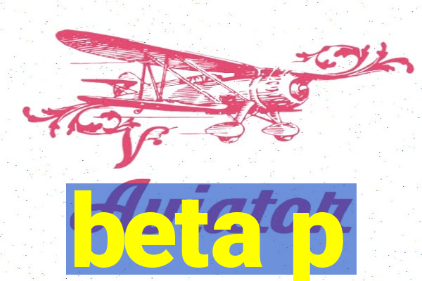 beta p