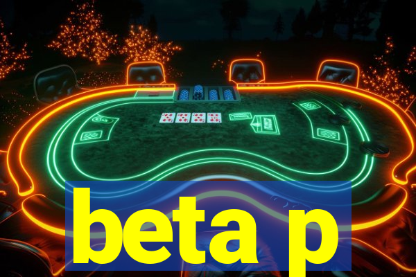 beta p