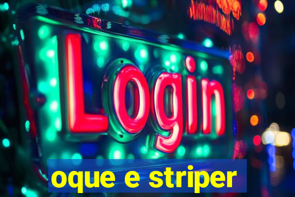 oque e striper