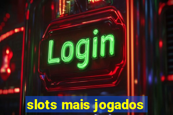 slots mais jogados