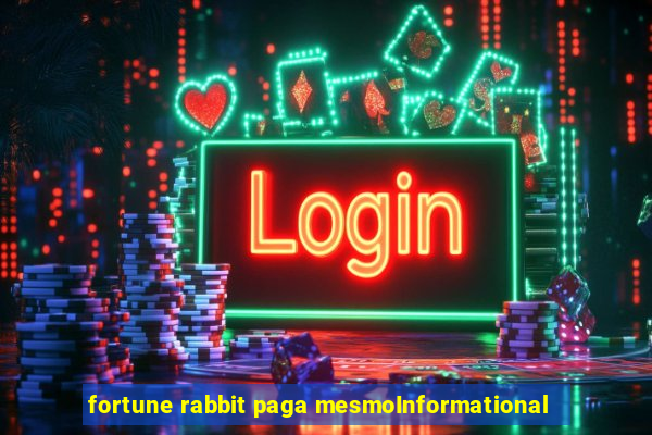 fortune rabbit paga mesmoInformational