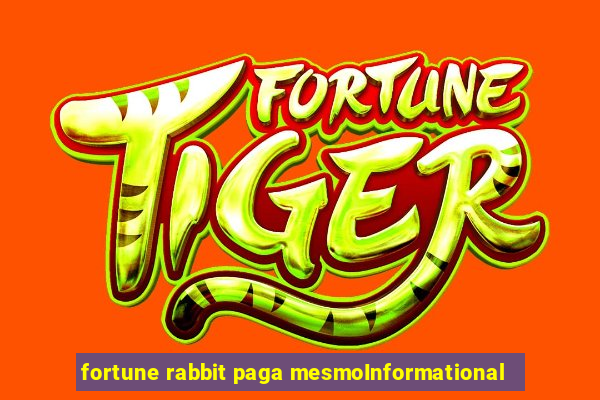 fortune rabbit paga mesmoInformational