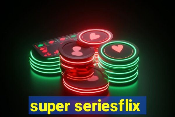 super seriesflix