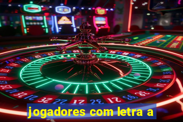 jogadores com letra a