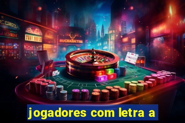 jogadores com letra a