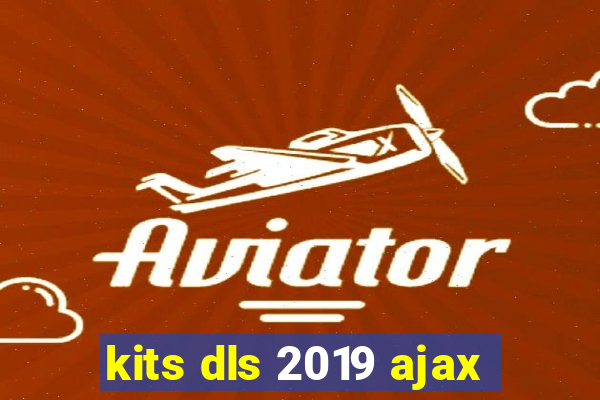 kits dls 2019 ajax