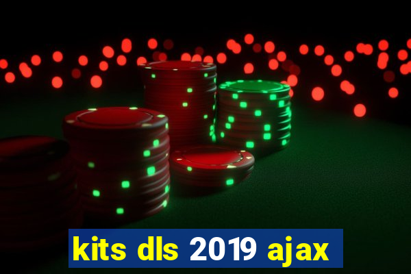 kits dls 2019 ajax