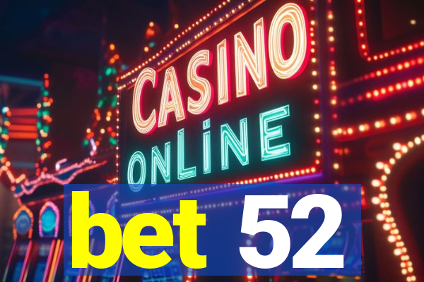 bet 52