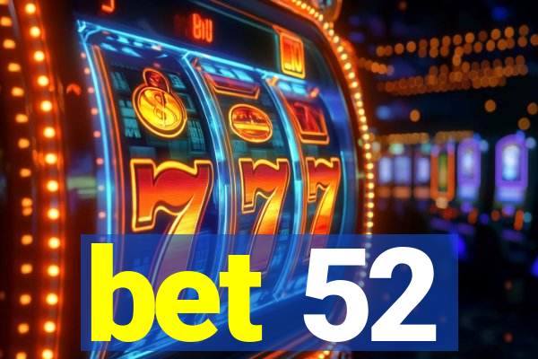 bet 52