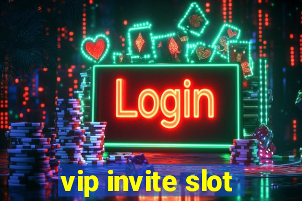 vip invite slot