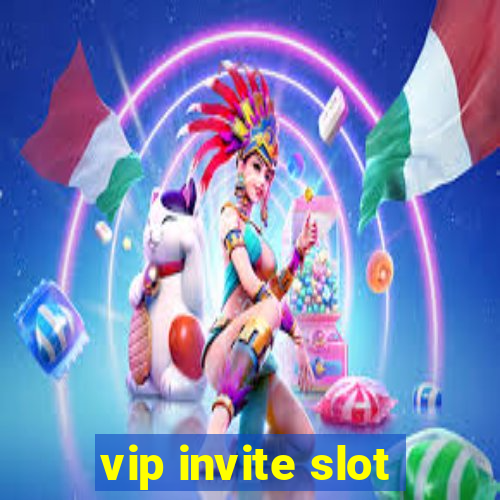 vip invite slot