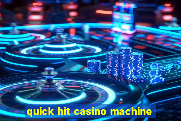 quick hit casino machine