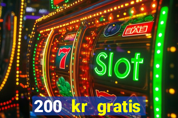 200 kr gratis casino uten innskudd