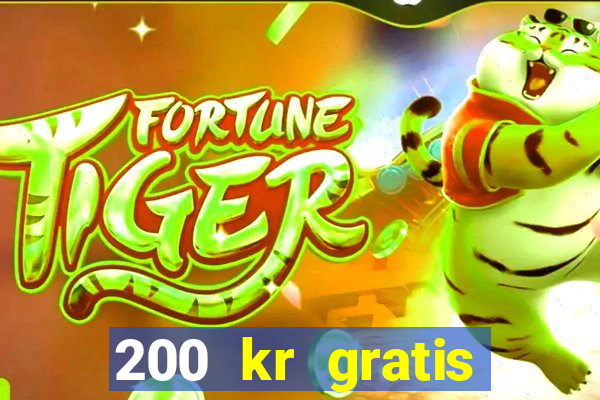 200 kr gratis casino uten innskudd