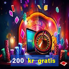 200 kr gratis casino uten innskudd