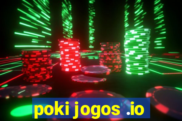 poki jogos .io