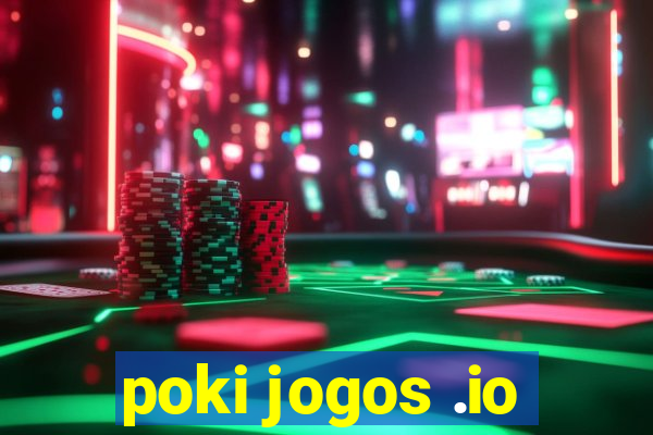 poki jogos .io