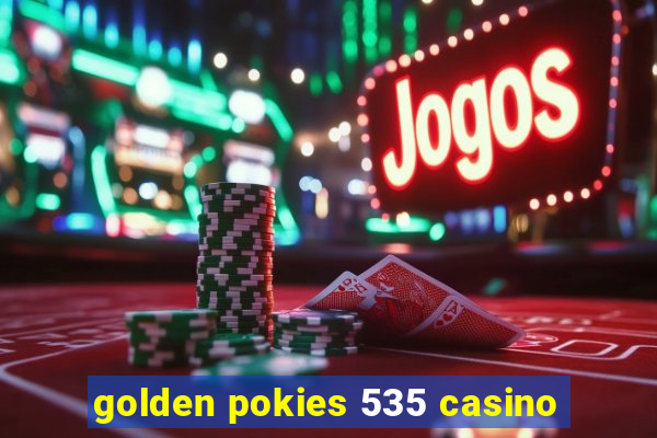 golden pokies 535 casino