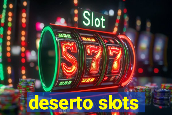 deserto slots