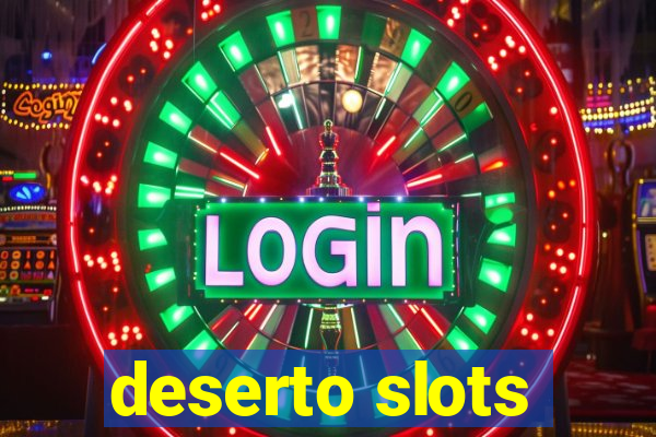 deserto slots