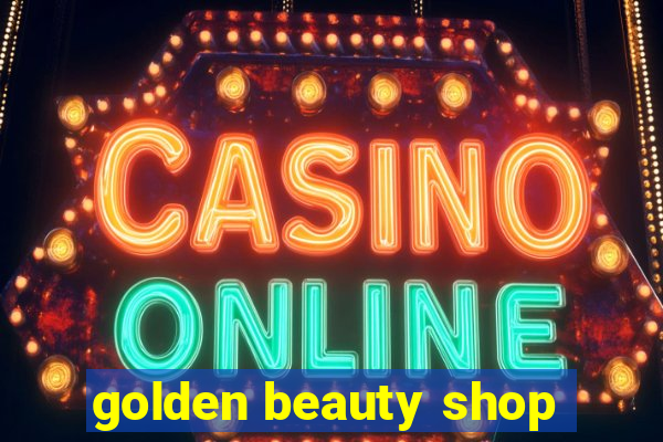 golden beauty shop