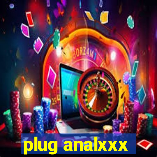 plug analxxx