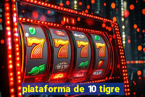 plataforma de 10 tigre