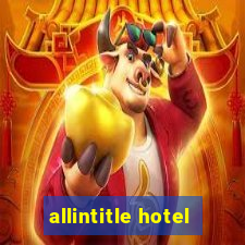 allintitle hotel