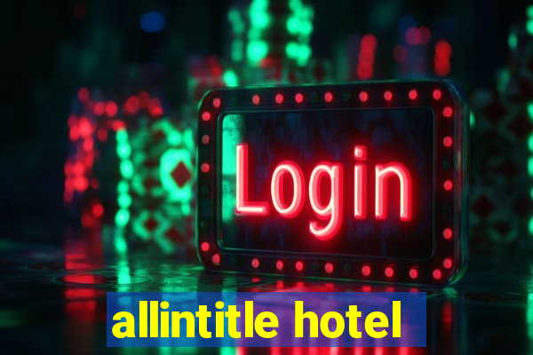 allintitle hotel