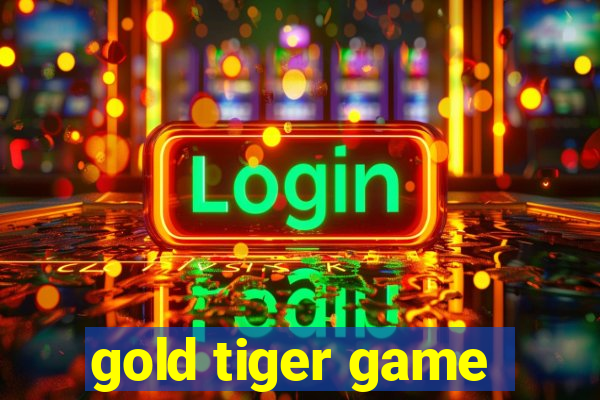 gold tiger game