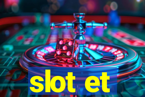 slot et