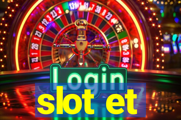 slot et