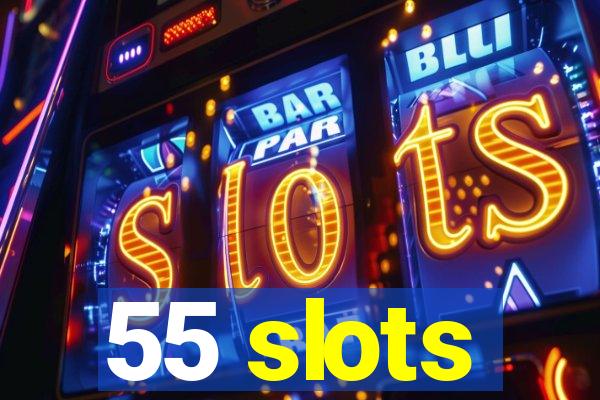 55 slots