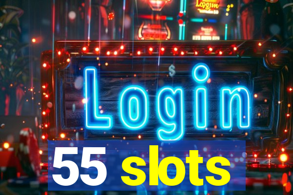 55 slots