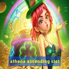 athena ascending slot