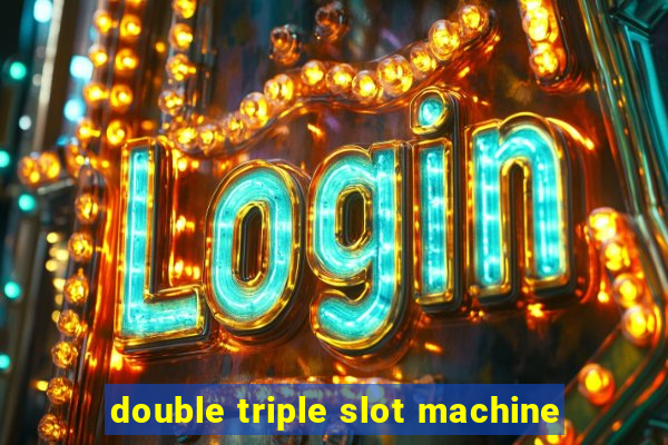 double triple slot machine