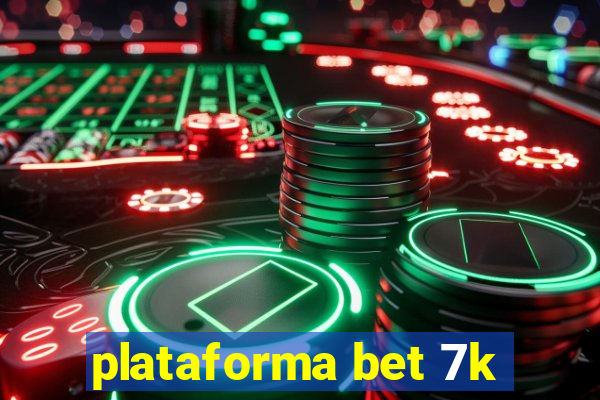 plataforma bet 7k