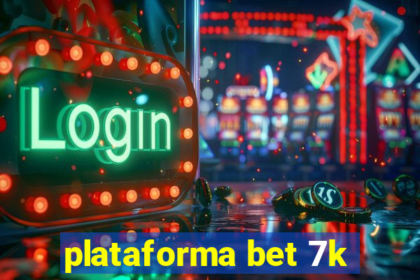 plataforma bet 7k