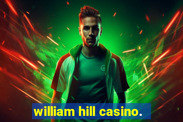 william hill casino.