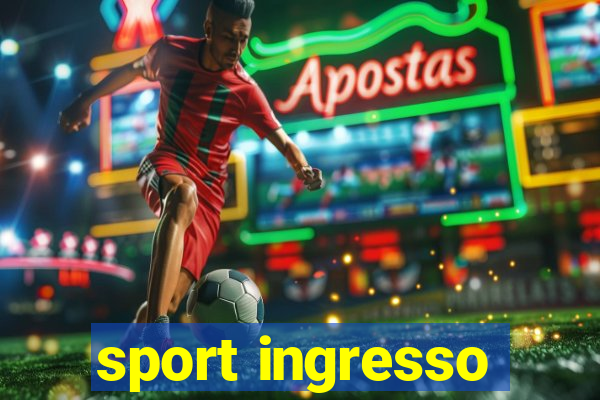 sport ingresso