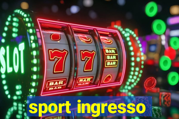 sport ingresso