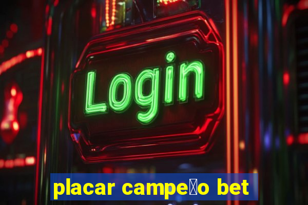 placar campe茫o bet