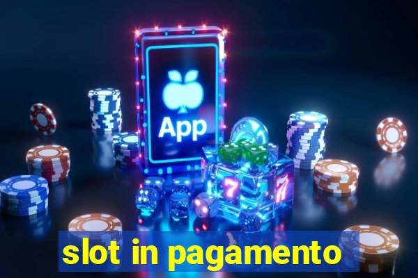 slot in pagamento