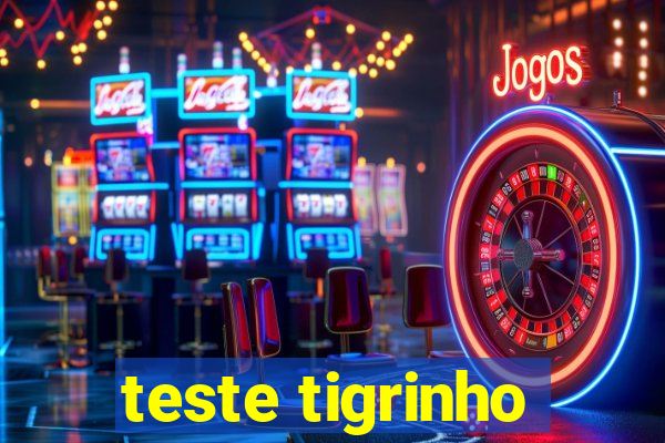 teste tigrinho