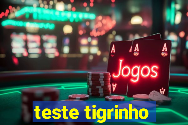 teste tigrinho