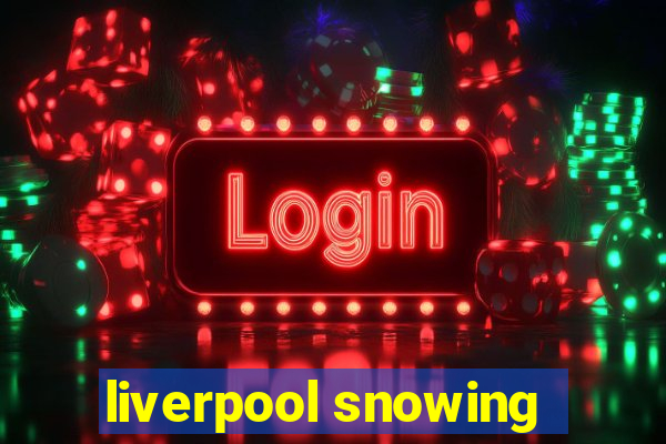 liverpool snowing