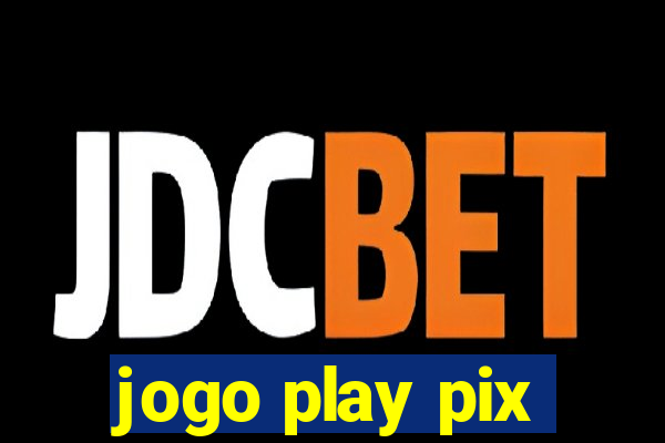 jogo play pix