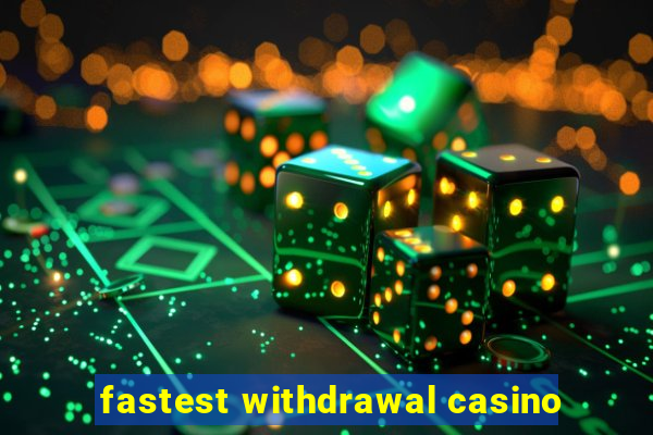 fastest withdrawal casino