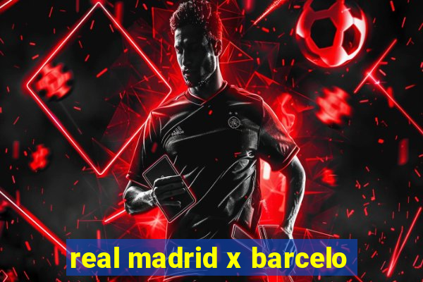 real madrid x barcelo